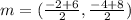 m=({\frac{-2+6}{2}},\frac{-4+8}{2})