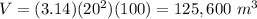 V=(3.14)(20^{2})(100)=125,600\ m^{3}