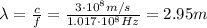 \lambda =  \frac{c}{f}= \frac{3 \cdot 10^8 m/s}{1.017 \cdot 10^8 Hz}=2.95 m