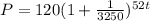 P=120(1+ \frac{1}{3250})^{52t}