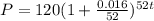 P=120(1+ \frac{0.016}{52})^{52t}