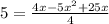 5=\frac{4x-5x^2+25x}{4}