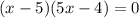 (x-5)(5x-4)=0