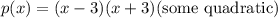 p(x)=(x-3)(x+3)(\text{some quadratic})