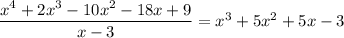 \dfrac{x^4+2x^3-10x^2-18x+9}{x-3}=x^3+5x^2+5x-3
