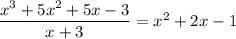 \dfrac{x^3+5x^2+5x-3}{x+3}=x^2+2x-1