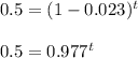 0.5 = (1-0.023)^t&#10;\\&#10;\\0.5=0.977^t