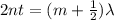 2nt = ( m +  \frac{1}{2})\lambda