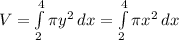 V =  \int\limits^4_2 { \pi y^2 } \, dx = \int\limits^4_2 { \pi x^2 } \, dx&#10;