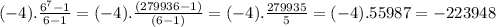 (-4).\frac{6^{7}-1 }{6-1}=(-4).\frac{(279936-1)}{(6-1)}=(-4).\frac{279935}{5}=(-4).55987=-223948
