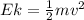 Ek = \frac{1}{2}mv^2