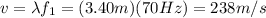 v= \lambda f_1 = (3.40 m)(70 Hz)=238 m/s