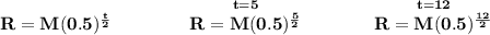 \bf R=M(0.5)^{\frac{t}{2}}\qquad \qquad \stackrel{t=5}{R=M(0.5)^{\frac{5}{2}}}\qquad \qquad \stackrel{t=12}{R=M(0.5)^{\frac{12}{2}}}