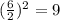 (\frac{6}{2})^2=9