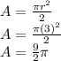 A=\frac{\pi r^2}{2}\\A=\frac{\pi (3)^2}{2}\\A=\frac{9}{2} \pi