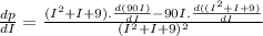 \frac{dp}{dI}=\frac{(I^2+I+9).\frac{d(90I)}{dI}-90I.\frac{d((I^2+I+9)}{dI}}{(I^2+I+9)^2}