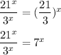 \dfrac{21^x}{3^x}=(\dfrac{21}{3})^x\\\\\dfrac{21^x}{3^x}=7^x