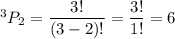 ^3P_2=\dfrac{3!}{(3-2)!}=\dfrac{3!}{1!}=6