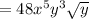 = 48x^5y^3 \sqrt{ y}}