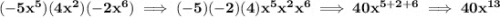 \bf (-5x^5)(4x^2)(-2x^6)\implies (-5)(-2)(4)x^5x^2x^6\implies 40x^{5+2+6}\implies 40x^{13}