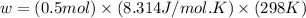 w=(0.5mol)\times (8.314J/mol.K)\times (298K)