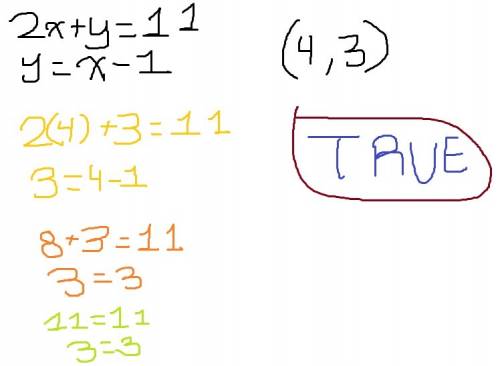 (4, 3) is a solution to the following system of equations:   2x+y=11 y=x−1 true false