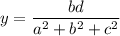 y=\dfrac{bd}{a^2+b^2+c^2}