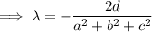 \implies\lambda=-\dfrac{2d}{a^2+b^2+c^2}