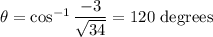 \theta=\cos^{-1}\dfrac{-3}{\sqrt{34}}=120\text{ degrees}
