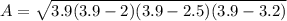 A= \sqrt{3.9(3.9-2)(3.9-2.5)(3.9-3.2)}