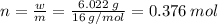 n = \frac{w}{m} = \frac{6.022\: g}{16\: g/mol} = 0.376\: mol