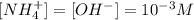 [NH_4^+]=[OH^-]=10^{-3}M