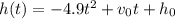 h(t)=-4.9t^2+v_{0}t+h_{0}