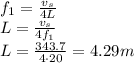 f_1=\frac{v_s}{4L}\\&#10;L=\frac{v_s}{4f_1}\\&#10;L=\frac{343.7}{4\cdot 20}=4.29m