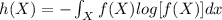 h(X)=-\int _{X}f(X)log[f(X)]dx