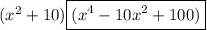 (x^2+10)\boxed{(x^4-10x^2+100)}