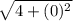 \sqrt{4 + (0)^{2}}