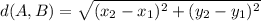 d(A,B)=\sqrt{(x_2-x_1)^2+(y_2-y_1)^2}