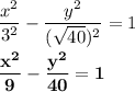 \dfrac{x^{2}}{3^{2}} - \dfrac{y^{2}}{(\sqrt{40})^{2}} = 1\\\\\mathbf{\dfrac{x^{2}}{9} - \dfrac{y^{2}}{40}}} = \mathbf{1}
