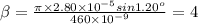 \beta = \frac{\pi \times 2.80 \times 10^{-5} sin 1.20^o}{460 \times 10^{-9}}=4