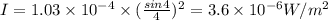 I =1.03\times 10^{-4}\times (\frac{sin 4}{4})^2=3.6\times 10^{-6}W/m^2