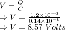 V=\frac{Q}{C}\\\Rightarrow V=\frac{1.2\times 10^{-6}}{0.14\times 10^{-6}}\\\Rightarrow V=8.57\ Volts