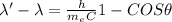 \lambda' -\lambda = \frac{h}{m_e C} {1-COS\theta}