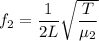 f_2=\dfrac{1}{2L}\sqrt{\dfrac{T}{\mu_2}}