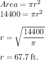 Area = \pi r^2\\14400 = \pi r^2\\\\r =\sqrt{\dfrac{14400}{\pi}}\\\\r = 67.7 \: \rm ft.