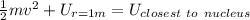 \frac{1}{2}mv^2+U_{r=1m}=U_{closest\ to\ nucleus}