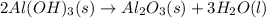 2Al(OH)_3(s)\rightarrow Al_2O_3(s)+3H_2O(l)