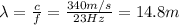 \lambda =  \frac{c}{f}= \frac{340 m/s}{23 Hz}=14.8 m
