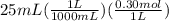 25mL(\frac{1L}{1000mL})(\frac{0.30mol}{1L})