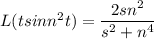 L(tsinn^2 t)=\dfrac{2sn^2}{s^2+n^4}